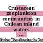 Crustacean zooplankton communities in Chilean inland waters / [E-Book]