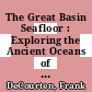 The Great Basin Seafloor : Exploring the Ancient Oceans of the Desert West [E-Book]