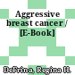 Aggressive breast cancer / [E-Book]