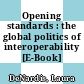 Opening standards : the global politics of interoperability [E-Book] /