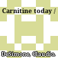 Carnitine today /