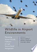 Wildlife in airport environments : preventing animal-aircraft collisions through science-based management [E-Book] /