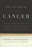 The death of cancer : after fifty years on the front lines of medicine, a pioneering oncologist reveals why the war on cancer is winnable - and how we can get there /