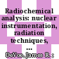 Radiochemical analysis: nuclear instrumentation, radiation techniques, nuclear chemistry, radioisotope techniques july 1966 through june 1967 /