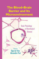The blood-brain barrier and its microenvironment : basic physiology to neurological disease /
