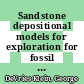 Sandstone depositional models for exploration for fossil fuels /