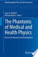 The Phantoms of Medical and Health Physics [E-Book] : Devices for Research and Development /