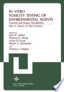 In Vitro Toxicity Testing of Environmental Agents [E-Book] : Current and Future Possibilities Part A: Survey of Test Systems /