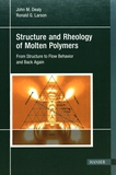 Structure and rheology of molten polymers : from structure to flow behavior and back again /