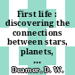 First life : discovering the connections between stars, planets, and evolution on earth [E-Book] /