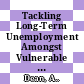 Tackling Long-Term Unemployment Amongst Vulnerable Groups [E-Book] /