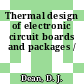 Thermal design of electronic circuit boards and packages /