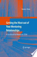 Getting the Most out of your Mentoring Relationships [E-Book] : A Handbook for Women in STEM /