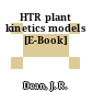 HTR plant kinetics models [E-Book]