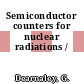 Semiconductor counters for nuclear radiations /