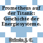 Prometheus auf der Titanic: Geschichte der Energiesysteme.
