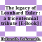 The legacy of Leonhard Euler : a tricentennial tribute [E-Book] /