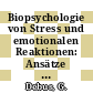 Biopsychologie von Stress und emotionalen Reaktionen: Ansätze interdisziplinärer Forschung.