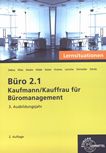 Büro 2.1 : Kaufmann/Kauffrau für Büromanagement ; Lernsituationen plus Aufgaben als Anhang ; 3. Ausbildungsjahr /
