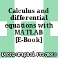 Calculus and differential equations with MATLAB [E-Book] /