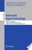 Advanced Agent Technology [E-Book]: AAMAS 2011 Workshops, AMPLE, AOSE, ARMS, DOCM3AS, ITMAS, Taipei, Taiwan, May 2-6, 2011. Revised Selected Papers /