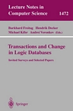 Transactions and Change in Logic Databases [E-Book] : International Seminar on Logic Databases and the Meaning of Change, Schloss Dagstuhl, Germany, September 23-27, 1996 and ILPS'97 Post-Conference Workshop on (Trans)Actions and Change in  /