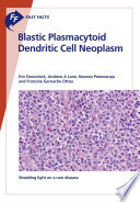 Fast Facts: Blastic Plasmacytoid Dendritic Cell Neoplasm : Shedding light on a rare disease [E-Book] /