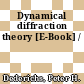 Dynamical diffraction theory [E-Book] /