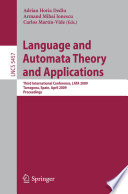 Language and Automata Theory and Applications [E-Book] : Third International Conference, LATA 2009, Tarragona, Spain, April 2-8, 2009. Proceedings /