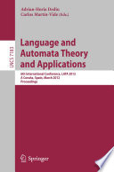 Language and Automata Theory and Applications [E-Book]: 6th International Conference, LATA 2012, A Coruña, Spain, March 5-9, 2012. Proceedings /