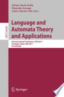 Language and Automata Theory and Applications [E-Book] : 5th International Conference, LATA 2011, Tarragona, Spain, May 26-31, 2011. Proceedings /