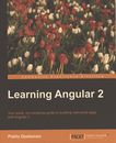 Learning Angular 2 : your quick, non-nonsense guide to building real-world apps with Angular 2 /