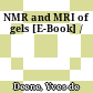 NMR and MRI of gels [E-Book] /