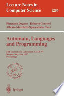 Automata, Languages and Programming [E-Book] : 24th International Colloquium, ICALP'97, Bologna, Italy, July 7 - 11, 1997, Proceedings /