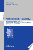 Artificial Intelligence in HCI [E-Book] : 3rd International Conference, AI-HCI 2022, Held as Part of the 24th HCI International Conference, HCII 2022, Virtual Event, June 26 - July 1, 2022, Proceedings /