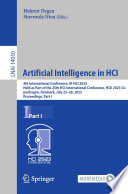 Artificial Intelligence in HCI [E-Book] : 4th International Conference, AI-HCI 2023, Held as Part of the 25th HCI International Conference, HCII 2023, Copenhagen, Denmark, July 23-28, 2023, Proceedings, Part I /