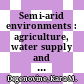 Semi-arid environments : agriculture, water supply and vegetation [E-Book] /
