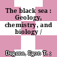 The black sea : Geology, chemistry, and biology /