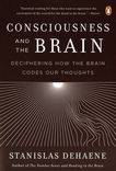 Consciousness and the brain : deciphering how the brain codes our thoughts /