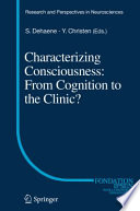 Characterizing Consciousness: From Cognition to the Clinic? [E-Book] /