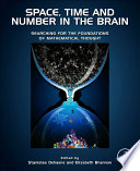 Space, time and number in the brain [E-Book] : searching for the foundations of mathematical thought : an attention and performance series volume /