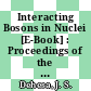 Interacting Bosons in Nuclei [E-Book] : Proceedings of the Fourth Topical School Held in Granada, Spain September 28 – October 3, 1981 /