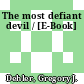 The most defiant devil / [E-Book]