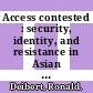 Access contested : security, identity, and resistance in Asian cyberspace information revolution and global politics [E-Book] /