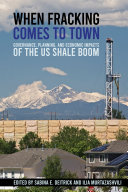 When fracking comes to town : governance, planning, and economic impacts of the US shale boom [E-Book] /
