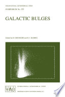 Galactic Bulges [E-Book] : Proceedings of the 153th Symposium of the International Astronomical Union, Held in Ghent, Belgium, August 17–22, 1992 /