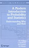 A modern introduction to probability and statistics : understanding why and how /