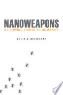 Nanoweapons : a growing threat to humanity [E-Book] /