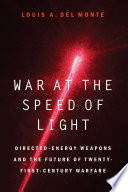War at the speed of light : directed-energy weapons and the future of twenty-first century warfare [E-Book] /