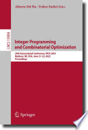 Integer Programming and Combinatorial Optimization [E-Book] : 24th International Conference, IPCO 2023, Madison, WI, USA, June 21-23, 2023, Proceedings /
